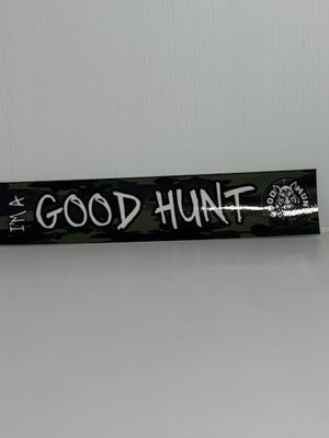 Good Hunt sticker I'm a good hunt Green camo